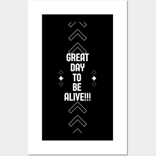 Great Day to be Alive Posters and Art